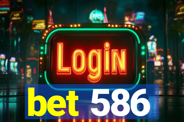 bet 586